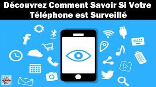 Découvrez comment savoir si votre téléphone est surveillé