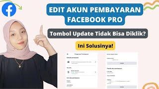 EDIT AKUN PEMBAYARAN FACEBOOK PROFESIONAL TOMBOL UPDATE TIDAK BISA DIKLIK? INI SOLUSONYA!