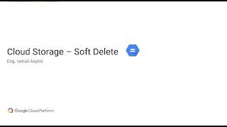 022 - Google Cloud - Soft Delete