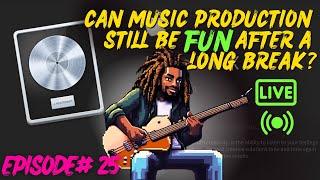 Can Music Production Still Be Fun After A Long Break? | Episode 25