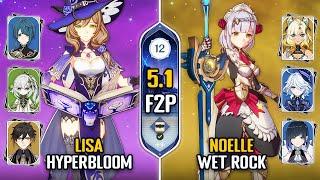 F2P Lisa Hyperbloom & Noelle Wet Rock Team | NEW Spiral Abyss 5.1 | Floor 12 | Genshin Impact