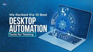 We Ranked the 10 Best Desktop Automation Tools for Testing | #VLinkInc