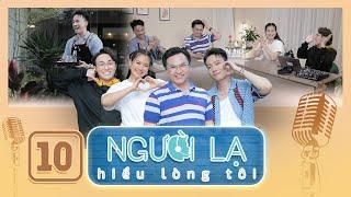 Người Lạ Hiểu Lòng Tôi | Tập 10: ST Sơn Thạch, Huỳnh Lập xúc động chia sẻ chuyện "bạn ít, bè nhiều"