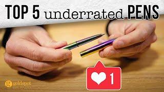 Top 5 Underrated Pens