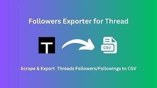 How to Scrape and Export Threads Followers and Followings to CSV 2024