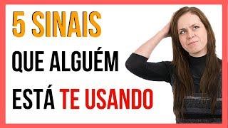 5 Sinais Que Alguém Está Usando Você