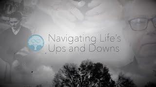 Legacy Video  |  Navigating Life's Ups and Downs