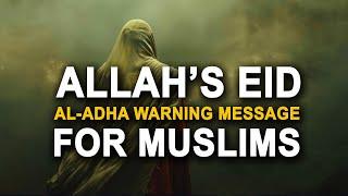 Allah Sends A Warning Message on Eid Al-Adha