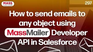 How to send emails to any object using MassMailer Developer API in Salesforce