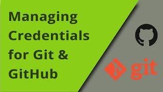 Managing Git & GitHub Credentials