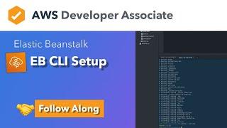 Setting Up the Elastic Beanstalk CLI Follow Along - AWS Associate Course