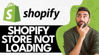 Why Is My Shopify Store Not Loading | Shopify Website Not Working | Fixed (Easy way)