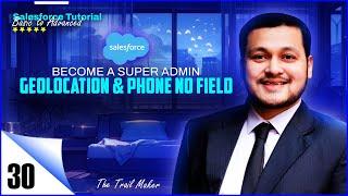 Creating Geolocation & Phone No Field | Creating Geolocation & Phone No Field In Salesforce | Clip30