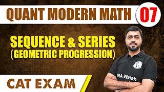 Sequence & Series (Geometric Progression) | Quant Modern Math 07 | CAT 2024 | MBA Wallah