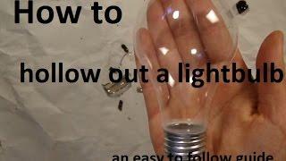 How To Hollow Out a Light Bulb - easy to follow DIY