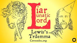 What is Lewis's Trilemma? (Liar, Lunatic, or Lord?)