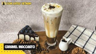 How to make Caramel Macchiato | Lyon Coffee Vietnam recipe