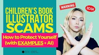 Children's Book Illustrator Scams - How to Protect Yourself (with EXAMPLES, including AI)