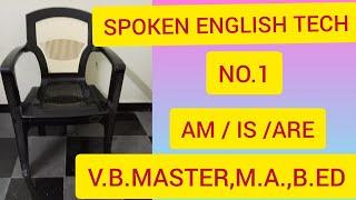 SPOKEN ENGLISH TECH NO.1...AM/IS/ARE....V.B MASTER, M.A.,B.ED