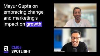 Mayur Gupta on embracing change and marketing’s impact on growth with Alejandro Garcia-Amaya
