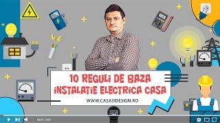 10 Reguli de baza pentru instalatia electrica a unei case | CasaSiDesign.ro