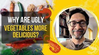 Why are Ugly Vegetables More Delicious?