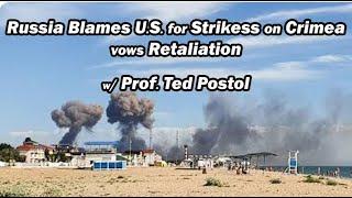 Russia Blames U.S. for Strikes on Crimea vows Retaliation  w/ Prof. Ted Postol