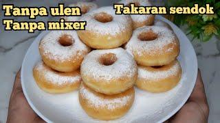 DONAT TANPA ULEN TANPA MIXER TAKARAN SENDOK | super empuk