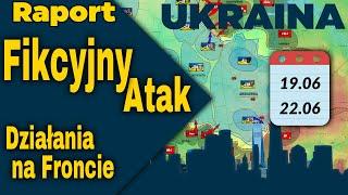 Raport Ukraina. Fikcyjny Atak, Działania na Froncie, 19.06 - 22.06.24