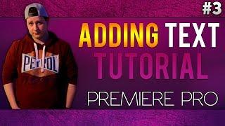 Adobe Premiere Pro CC: How To Add Text - Tutorial #3