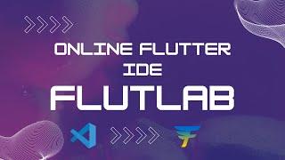 Powerful Flutter Online IDE - FlutLab | Helpful for Beginners to Learn Flutter