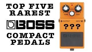 Top Five Rarest Boss Compact Pedals