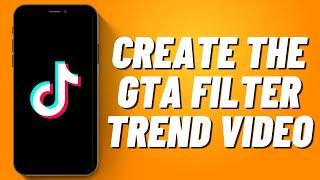 How To Create The GTA Filter trend Video on TikTok (2023)