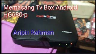 Memasang Tv Box Android STB Fiberhome HG680 P UNLOCK ROOT