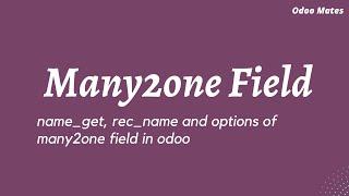 Many2One Field  In Odoo - Rec Name And Name Get Function || Odoo 16 Development Tutorials