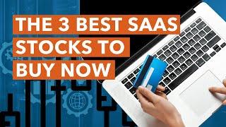 The 3 Best SaaS Stocks to Buy Now