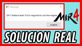 DX11 feature level 10.0 is required to run the engine - Mir4 SOLUCION al error