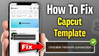 How To Fix Capcut Unstable Network Connection 2024 | Capcut Template Unstable Network Connection