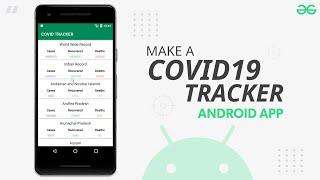 How to Make a Covid-19 Tracker Android App? | GeeksforGeeks