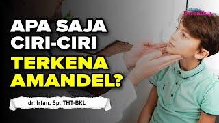 Apa ciri ciri orang yang terkena amandel? dr. Irfan, Sp.THT-BKL