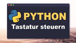 Python Tastatureingabe simulieren - Tastatur Steuerung mit PyAutoGUI | Tutorial (Deutsch)