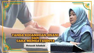 Ustazah Isfadiah Mohd Dasuki ᴴᴰl Tanda Kecanduan Onani Dan Cara Mengatasinya