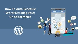 How To Auto-Schedule WordPress Blog Posts On Social Media | FS Poster The Best Auto-poster plugin