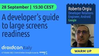 droidcon Italy Warm Up - A developer's guide to large screens readiness - Roberto Orgiu