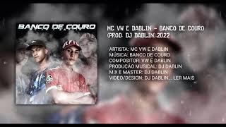 MC VW E DABLIN - BANCO DE COURO (PROD. DJ DABLIN).2022