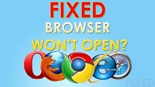 [FIXED] Browser Won't Open / Load / Start? - Chrome, Firefox, IE & Safari!