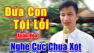 Đứa Con Tội Lỗi - Xuân Hòa Hát Rong Cực Mùi Mẫn Nghe Mà Lòng Chua Xót - Xuân Hòa