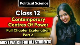 Contemporary Centres Of Power | Full Chapter | Part 2 | Class 12 Political Science | Anushya Mam