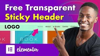 Free Elementor Sticky Transparent Header Tutorial. [Sticky Header On Scroll Effects] No CSS, No BS