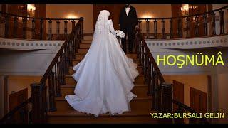 HOŞNÜMÂ 7.BÖLÜM &FİNAL BÖLÜMÜ & BİR AŞK HİKAYESİ & (BURSALI GELİN)